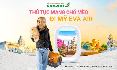 Tất tần tật thủ tục mang chó mèo đi Mỹ hãng EVA Air từ a-z
