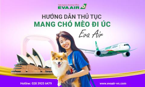Hướng dẫn thủ tục mang chó mèo đi Úc bằng EVA Air từ A-Z