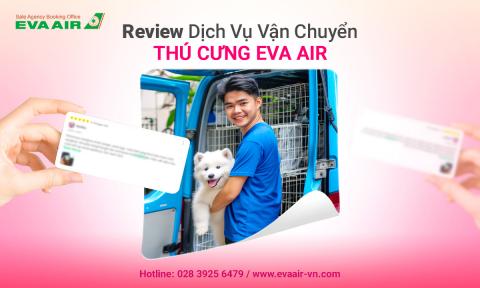 Review dịch vụ vận chuyển thú cưng EVA Air: Có tốt không?