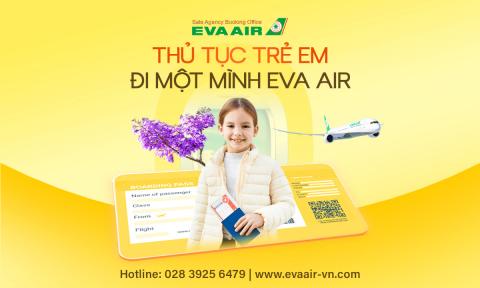 Thủ tục trẻ em đi một mình EVA Air: Hướng dẫn an toàn từ A–Z