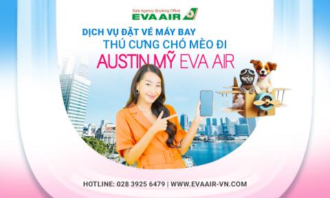 Dịch vụ đặt vé máy bay thú cưng chó mèo đi Austin Mỹ EVA Air