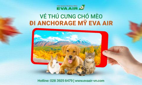 Dịch vụ đặt vé thú cưng chó mèo đi Anchorage Mỹ EVA Air