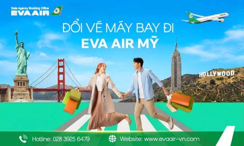 Đổi vé máy bay EVA Air đi Mỹ: Quy định và phí mới nhất