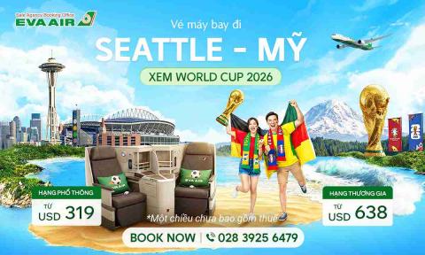 Vé máy bay đi Seattle xem World Cup 2026 giá rẻ - EVA Air