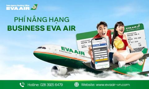 Phí nâng hạng Business EVA Air theo chặng bay mới nhất