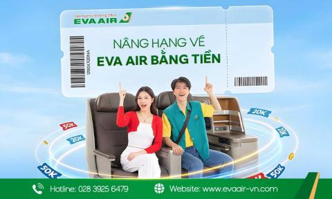 Khi nào nâng hạng vé EVA Air bằng tiền tối ưu chi phí nhất?