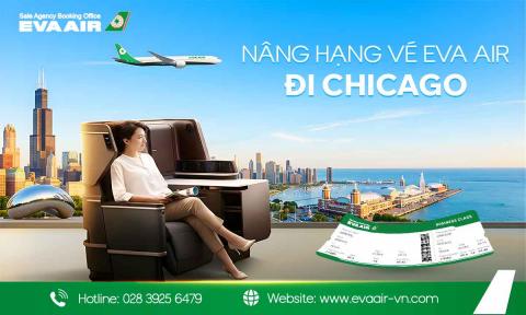 Dịch vụ nâng hạng vé EVA Air đi Chicago nhanh chóng, uy tín