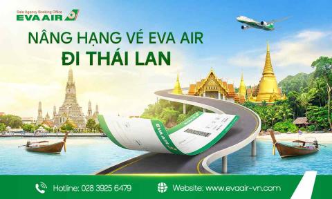 Nâng hạng vé EVA Air đi Thái Lan: Trải nghiệm dịch vụ 5 sao