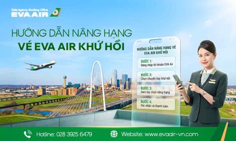 Hướng dẫn nâng hạng vé EVA Air khứ hồi chi tiết
