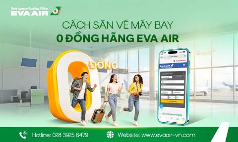 Cách săn vé máy bay 0 đồng hãng Eva Air