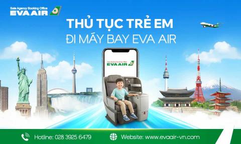 Thủ Tục Trẻ Em Đi Máy Bay EVA Air: Hướng Dẫn A–Z Cho Cha Mẹ