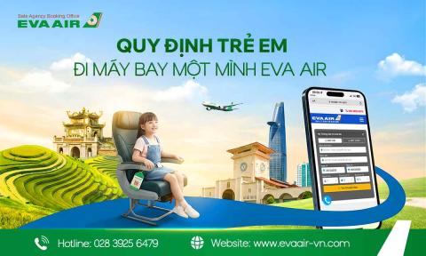 Quy định trẻ em đi máy bay một mình EVA Air mới nhất