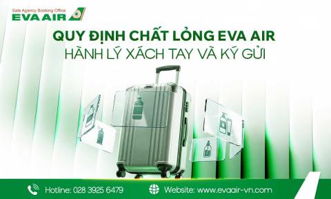 Quy định chất lỏng EVA Air: Hành lý xách tay và Ký gửi