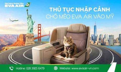 Thủ tục nhập cảnh chó mèo EVA Air vào Mỹ: Hướng dẫn đầy đủ
