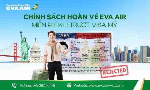 Chính sách hoàn vé EVA Air miễn phí khi trượt Visa Mỹ
