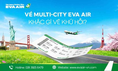 Vé Multi-City EVA Air khác gì vé khứ hồi? So sánh quy định chi tiết
