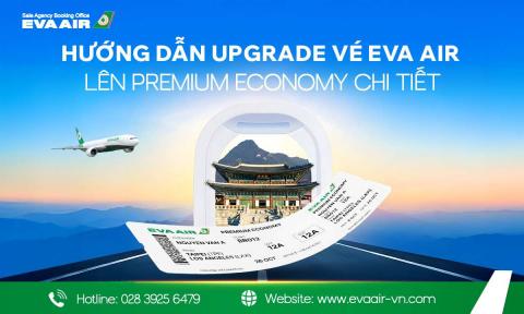 Hướng dẫn Upgrade vé EVA Air lên Premium Economy chi tiết