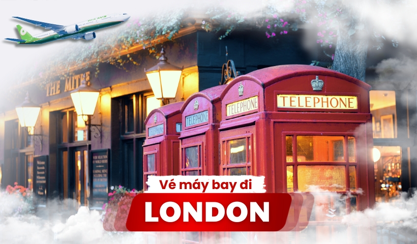 Vé máy bay đi London giá rẻ