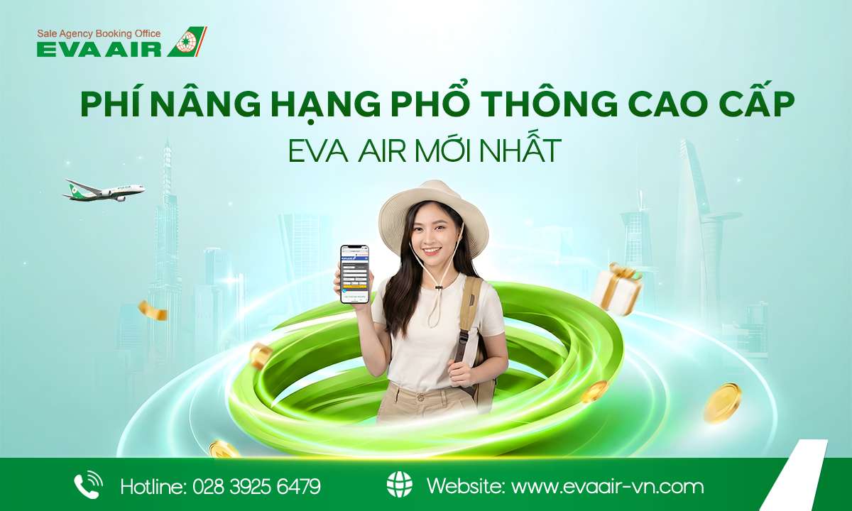 phí nâng hạng phổ thông cao cấp EVA Air, giá nâng cấp lên hạng Premium Economy EVA Air,nâng hạng Premium Economy EVA Air tiết kiệm, giá nâng hạng phổ thông cao cấp EVA Air, giá nâng hạng ghế Premium Economy EVA Air