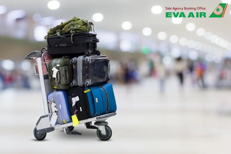 Quy định hành lý ký gửi EVA Air, hành lý EVA Air, hành lý ký gửi EVA Air, hành lý quá cước EVA Air, giá mua hành lý ký gửi EVA Air, mua thêm hành lý EVA Air, hành lý ký gửi bị cấm bay EVA Air, bồi thường hành lý EVA Air