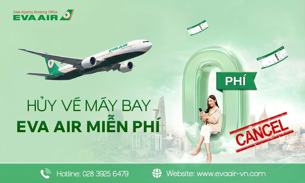 Hủy vé máy bay EVA Air miễn phí, hoàn vé EVA Air không mất phí, đổi vé máy bay EVA Air, Refund vé EVA Air mà không mất phí, đổi vé máy bay EVA Air miễn phí,  hủy vé EVA Air miễn phí,miễn phí phí chuyển đổi vé EVA Air, hủy vé EVA Air không mất phí
