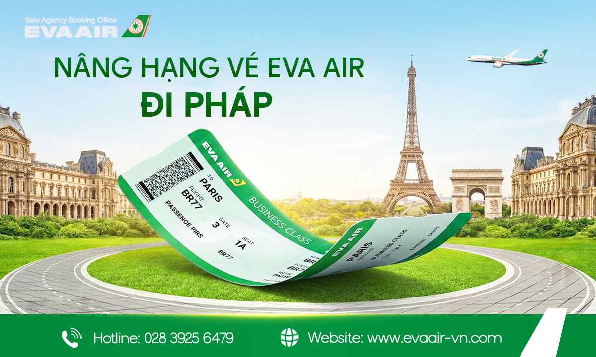 Nâng hạng vé EVA Air đi Pháp, nâng hạng ghế EVA Air đi Pháp, đổi hạng ghế EVA Air đến Paris, upgrade chuyến bay EVA Air đến Pháp, Upgrade vé EVA Air đi Pháp, nâng cấp vé EVA Air đi Pháp, Upgrade hạng vé EVA Air đi Pháp, nâng hạng EVA Air đi Pháp