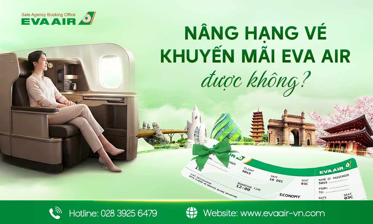 Nâng hạng vé khuyến mãi EVA Air, nâng hạng EVA Air từ vé khuyến mại, nâng hạng EVA Air cho vé khuyến mãi, upgrade vé máy bay EVA Air từ vé khuyến mãi, nâng hạng cho vé khuyến mãi EVA Air nâng hạng vé ưu đãi EVA Air, nâng hạng vé promotion EVA Air  