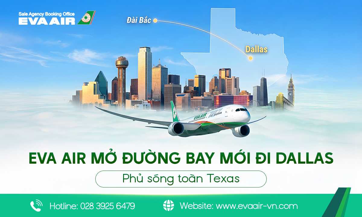 EVA Air mở đường bay mới đi Dallas, vé máy bay đi Dallas hãng EVA Air,  đường bay mới đi Dallas, Lịch bay Việt Nam đi Dallas EVA Air, vé máy bay đi Dallas EVA Air, EVA Air khai thác đường bay mới đi Dallas, EVA Air khai thác đường bay mới từ Việt Nam Dalla