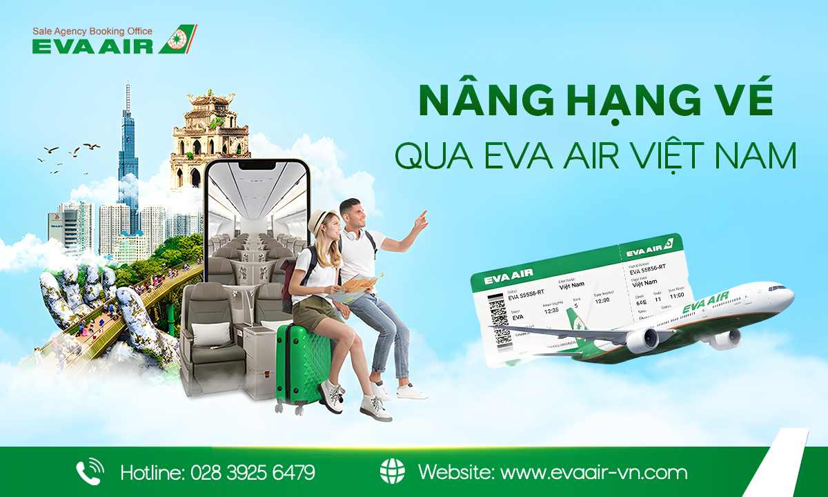 nâng hạng vé EVA Air qua EVA Air Việt Nam, nâng hạng vé EVA Air qua đại lý EVA Air, nâng hạng ghế tại EVA Air Việt Nam, nâng cấp vé EVA Air qua EVA Air Việt Nam, Nâng hạng tại EVA Air Việt Nam, nâng hạng qua đại lý chính thức, nâng hạng vé EVA Air tại đại lý 