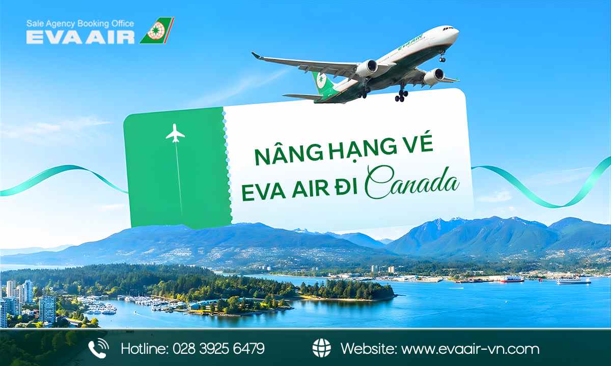 nâng hạng vé EVA Air đi Canada, nâng hạng thương gia EVA Air đi Canada, upgrade vé máy bay EVA Air đi Canada, nâng hạng ghế EVA Air đi Canada, Nâng cấp vé EVA Air đi Canada, Tiện ích nâng cấp vé EVA Air đi Canada, nâng hạng EVA Air đi Canada