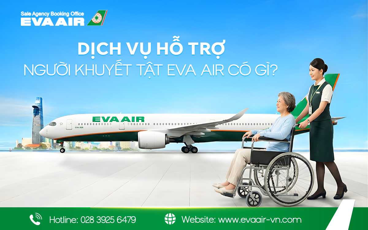 Dịch vụ hỗ trợ người khuyết tật eva air, hỗ trợ người khuyết tật eva air, dịch vụ trợ giúp hành khách khuyết tật eva air, dịch vụ hỗ trợ đặc biệt eva air, dịch vụ xe lăn eva air, thiết bị hỗ trợ người khuyết tật eva air, thiết bị hỗ trợ eva air