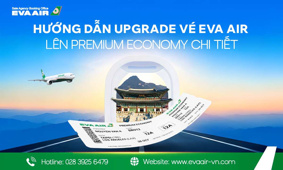 Upgrade vé EVA Air lên Premium Economy, nâng cấp vé EVA Air, nâng cấp lên hạng phổ thông cao cấp EVA Air, upgrade PE EVA Air, upgrade Premium Economy EVA Air, nâng lên Premium Economy EVA Air, cách nâng cấp Premium Economy EVA Air