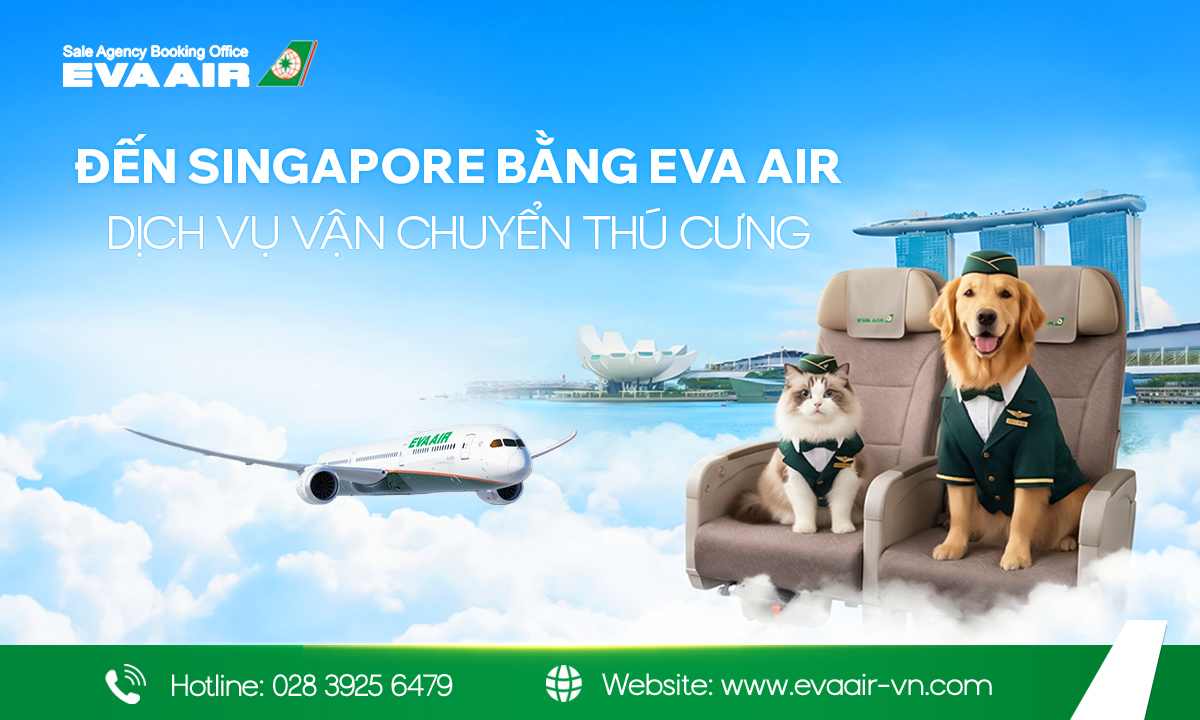 vận chuyển thú cưng đến Singapore bằng EVA Air, đưa thú cưng sang Singapore EVA Air, kiểm dịch thú cưng bay EVA Air đi Singapore, gửi thú cưng sang Singapore EVA Air, chó mèo đi Singapore bằng EVA Air, mang chó mèo đến Singapore EVA Air