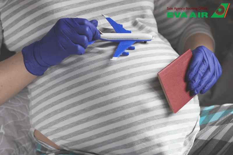 quy định bà bầu EVA Air, giấy tờ cho bà bầu bay EVA Air, thủ tục bà bầu EVA Air, mẹ bầu đi máy bay EVA Air, dịch vụ hỗ trợ bà bầu EVA Air, bà bầu đi máy bay EVA Air, phụ nữ mang thai EVA Air