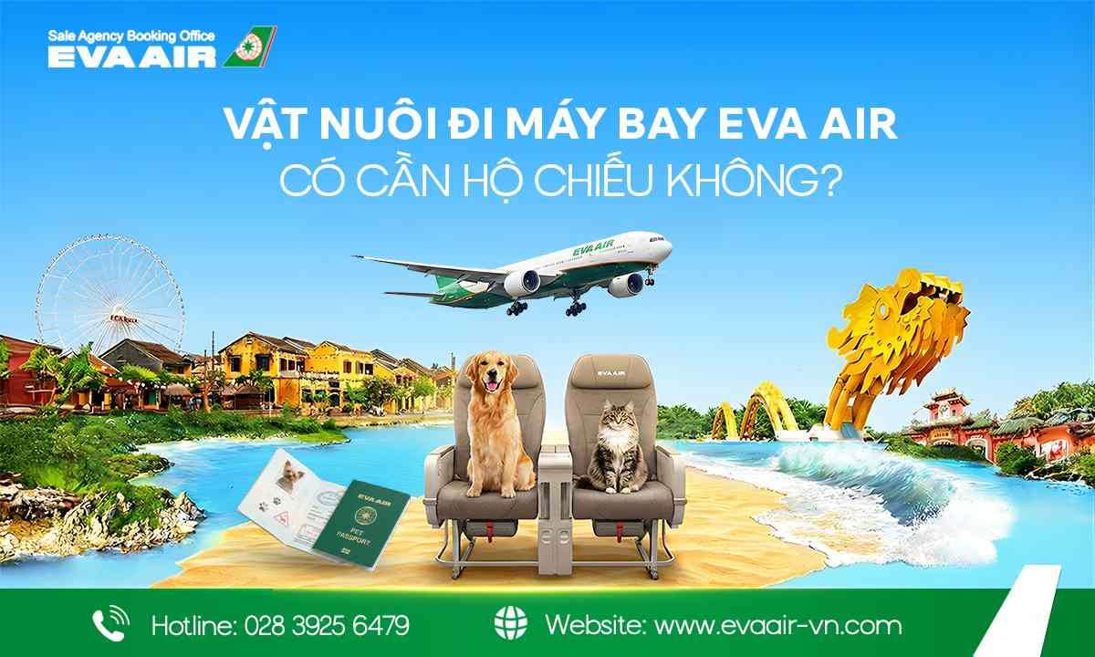 Hộ chiếu thú cưng EVA Air, Vật nuôi đi máy bay EVA Air có cần hộ chiếu không?, hộ chiếu chó mèo EVA Air, chó mèo đi máy bay EVA Air, hộ chiếu vật nuôi EVA Air, Giấy kiểm dịch thú nuôi EVA Air, thú cưng đi máy bay EVA Air, vật nuôi đi máy bay EVA air