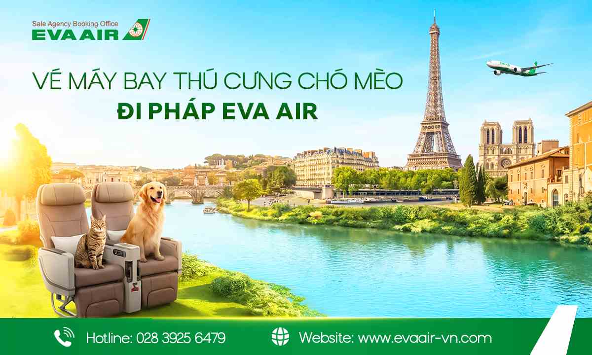 vé máy bay thú cưng chó mèo đi Pháp EVA Air, đưa thú cưng chó mèo đi Pháp, vận chuyển thú cưng đi Pháp EVA Air, vé thú cưng đi Pháp EVA Air, vé chó mèo đi Pháp EVA Air, vé máy bay chó mèo đi Pháp EVA Air, vận chuyển thú cưng từ Việt Nam đi Pháp EVA Air