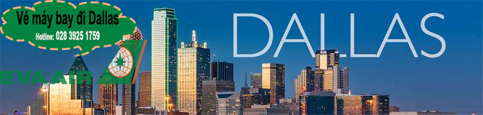 Vé máy bay đi Dallas với giá rẻ