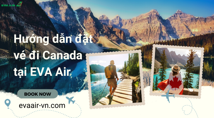 Cách đặt vé máy bay đi Canada của EVA Air 