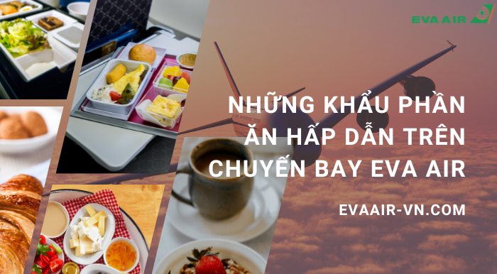 khau-phan-an-tren-chuyen-bay-eva-air