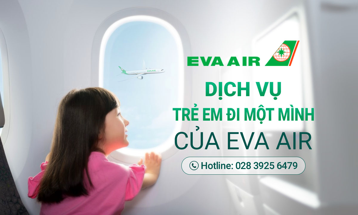 Dịch vụ trẻ em đi một mình của Eva Air mới nhất